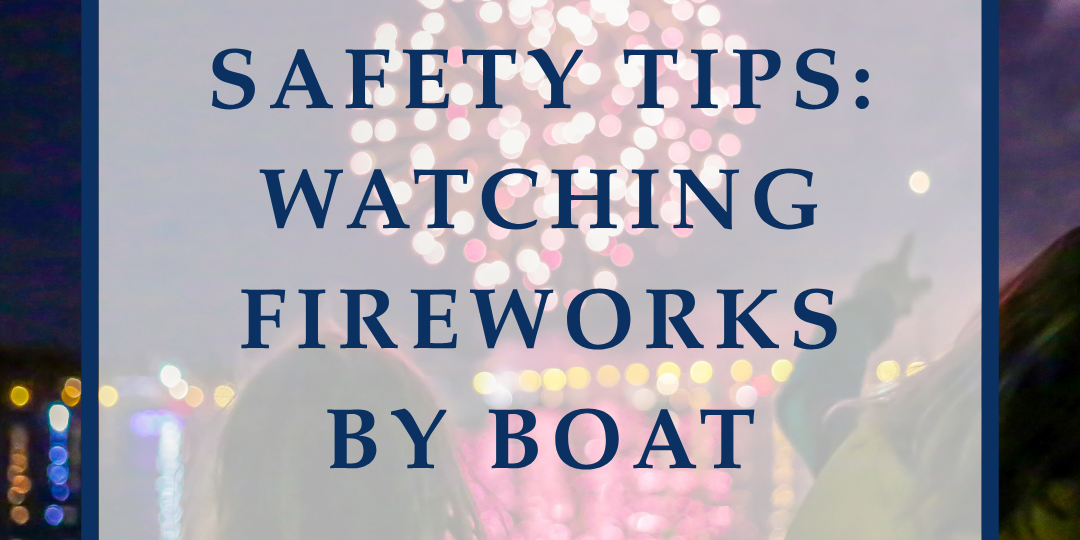 Safety Tips Watching Fireworks By Boat
