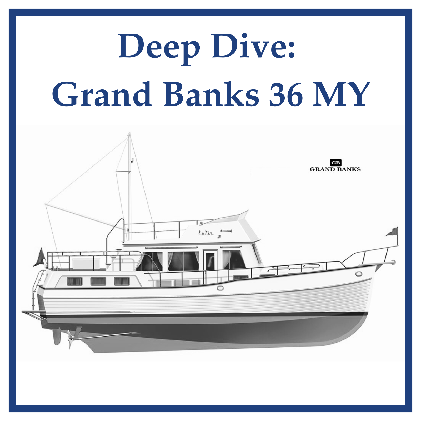 Grand Banks 36 Deep Dive